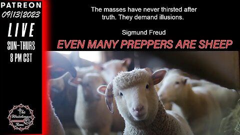 09/13/23 The Watchman News - Don't Let Prepper Channels Pull The Wool Over Your Eyes - News