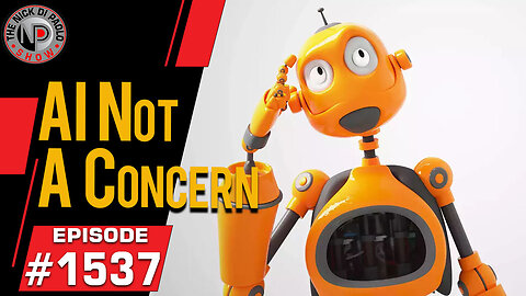 AI Not A Concern | Nick Di Paolo Show #1537