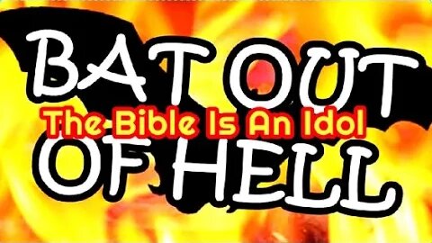 Bat Out Of Hell The Bible Is An Idol