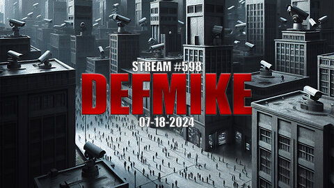 07.18.24 THE DEFMIKE STREAM #598