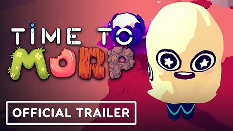 Time To Morp: First Contact - Official Release Trailer