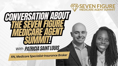 Conversation with Patricia Saint Louis About The Seven Figure Medicare Agent Summit!