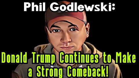 Phil Godlewski - Donald Trump Continues to Make a Strong Comeback - 2/13/24..