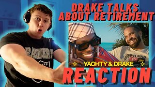 DRAKE TALKS ABOUT RETIREMENT!?! ft Lil Yachty? ((IRISH REACTION!!!))
