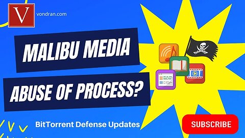 Malibu Media facing abuse of process?