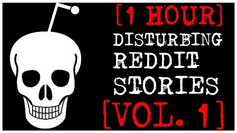 [1 HOUR] Disturbing Stories From Reddit [VOL. 1]