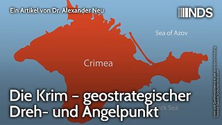 Die Krim – geostrategischer Dreh- und Angelpunkt | Alexander Neu | NDS-Podcast