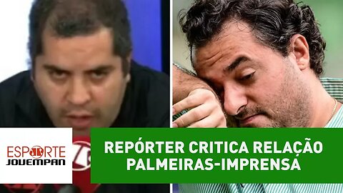 Cadê o diálogo? Repórter critica relação Palmeiras-imprensa