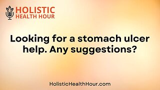 Looking for a stomach ulcer help. Any suggestions?