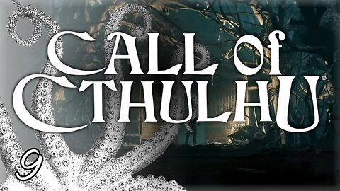 Call of Cthulhu ○ Ep 9: Summoning the Old One [Final]