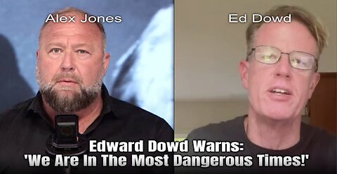Edward Dowd Warns: 'We Are In The Most Dangerous Times!' (InfoWars)