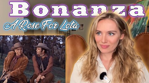Bonanza-A Rose For Lotta!! Russian Girl First Time Watching!!