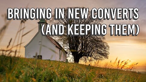 Ways to Bring in and Keep New Converts Into the Church: Book Reading, From Evangelism.