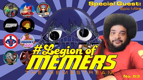Legion Of Memers Memestream Ep. 53 Guest @epicmike