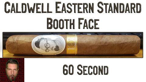 60 SECOND CIGAR REVIEW - Caldwell Eastern Standard Booth Face