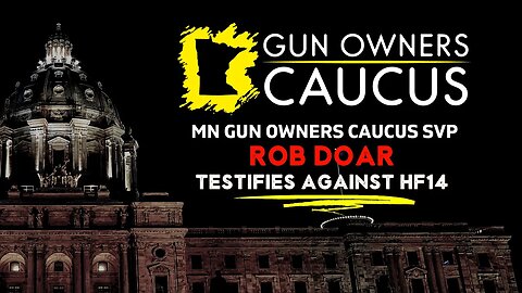 MN Gun Owners Caucus SVP Rob Doar testifying against HF14 - Universal Background Checks - 2-9-2023