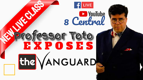 Professor Toto EXPOSES THE VANGUARD 7/5/21