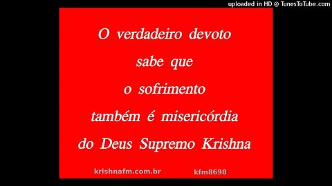 O verdadeiro devoto sabe que o sofrimento também é misericórdia do Deus Supremo Krishna kfm8698