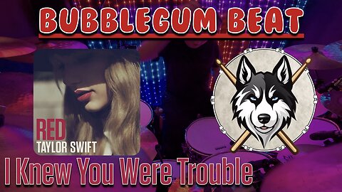 56 — Taylor Swift — I Knew You Were Trouble — HuskeyDrums Bubblegum Beat | @First Sight | Drum Cover