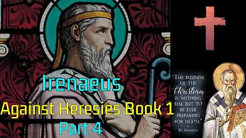 Irenaeus Against Heresies Book I- Part 4