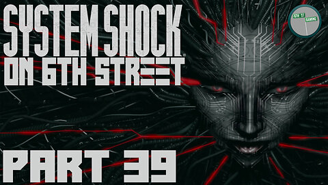 System Shock Remake on 6th Street Part 39