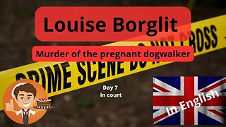 Day 7 in the Louise Borglit trial