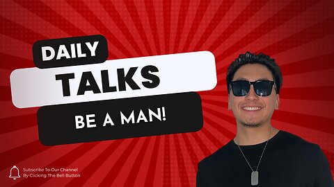 Daily Talks: Be A Man!