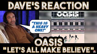 Dave's Reaction: Oasis — Let's All Make Believe