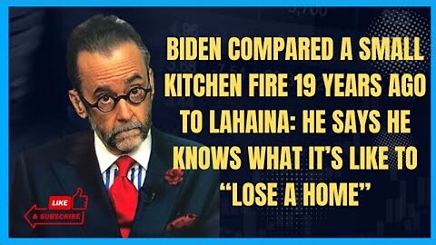 BIDEN COMPARED A SMALL KITCHEN FIRE 19 YEARS AGO TO LAHAINA: HE KNEW WHAT IT’S LIKE TO “LOSE A HOM..