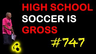 High School Soccer is Gross! E747