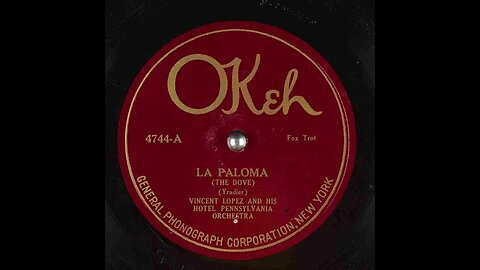 La Paloma - Vincent Lopez and His Hotel Pennsylvania Orchestra