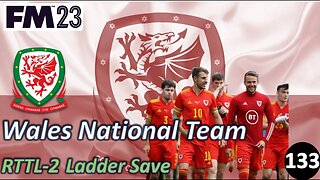 A Couples of Euro Friendlies l Road to the League 2 l Welsh National Team l Episode 127