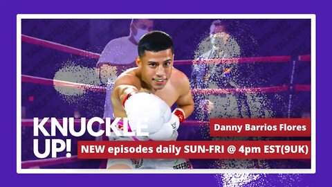 Unstoppable Force: Danny Barrios Flores - The Next Boxing Superstar | Knuckle Up with Mike Orr