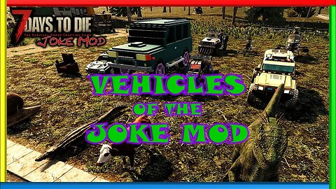 Vehicles of the Joke Mod - 7 Days to Die Gameplay | Joke Mod | Ep 60