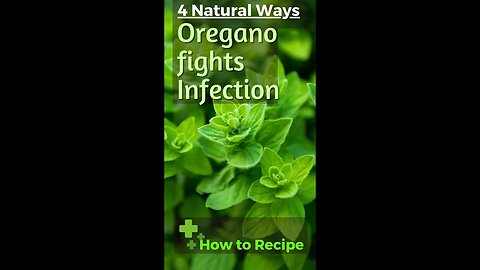 4 Natural Ways Oregano Treats Infection