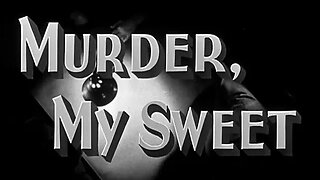 FILM NOIR FRIDAY - MURDER MY SWEET