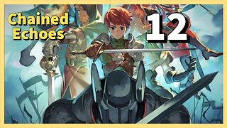 Lets Play CHAINED ECHOES - Episode 12