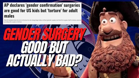 'Sex Changes' Are TORTURE, But Refusing Surgery To US Kids Is Also TORTURE, Per AP