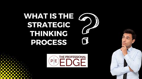 What is the Strategic Thinking Process?