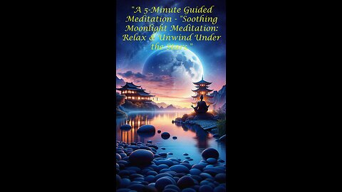 A 5-Minute Guided Meditation - "Soothing Moonlight Meditation: Relax & Unwind Under the Stars."