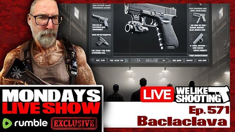 Baclaclava - We Like Shooting 571 (Gun Podcast)