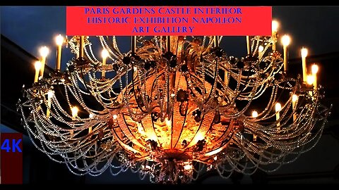 4K TOUR 'PARIS GARDENS CASTLE' INSIDE TOUR /HISTORIC EXHIBITION NAPOLEON/ART GALLERY EXHIBITION
