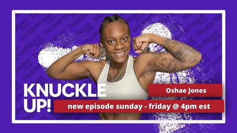 Oshae Jones | Knuckle Up with Mike Orr | Talkin Fight