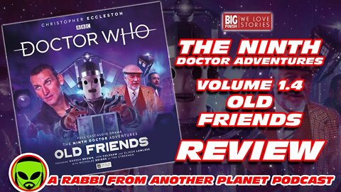 Big Finish Doctor Who: The 9th Dr Adventures 1.4 'Old Friends' starring Christopher Eccleston Review
