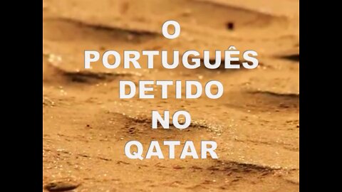 O PORTUGUÊS DETIDO NO QATAR