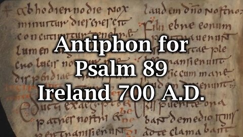 Antiphon for Psalm 89 - Ireland 700 A.D.