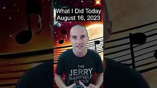 August 16, 2023 with Jerry Banfield Daily Vlog Full Time YouTuber Musician Content Creator