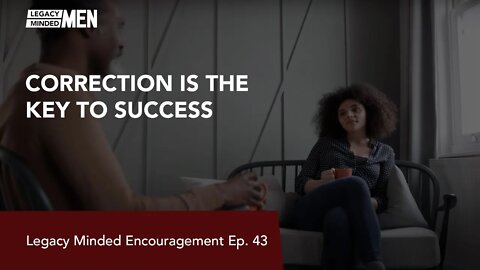 Correction is the Key to Success | Dr. Sam Hollo | Legacy Minded Encouragement