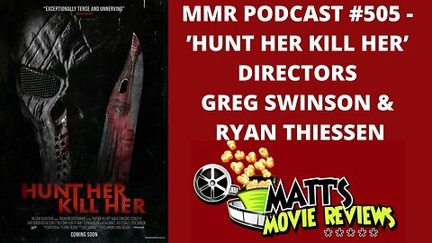#505 - ’Hunt Her Kill Her’ directors Greg Swinson and Ryan Thiessen