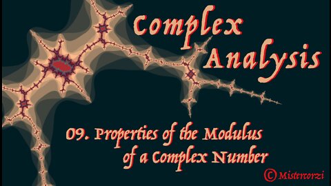 09 Properties of the Modulus of a Complex Number